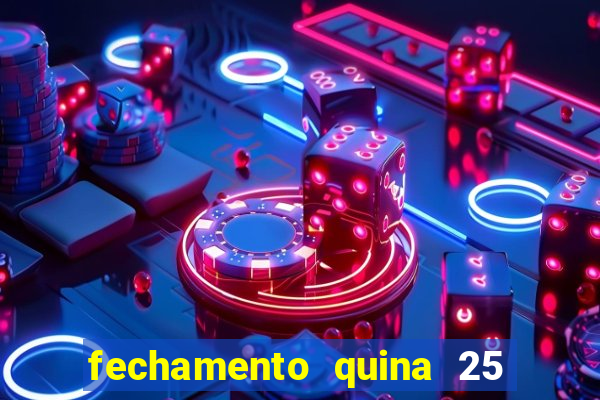 fechamento quina 25 garante quadra com