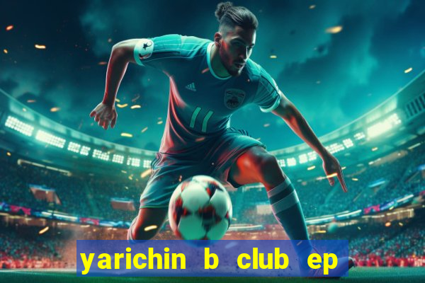 yarichin b club ep 2 dublado