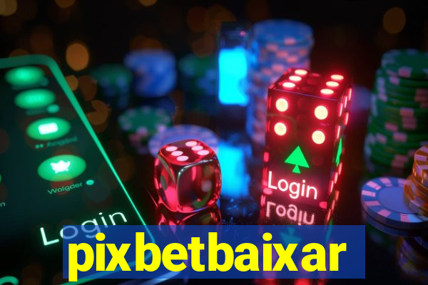 pixbetbaixar