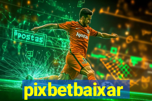 pixbetbaixar