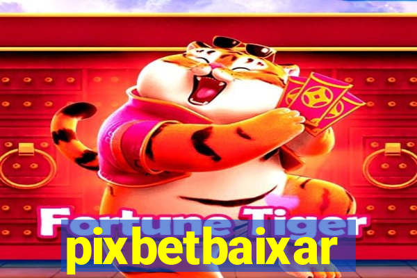 pixbetbaixar