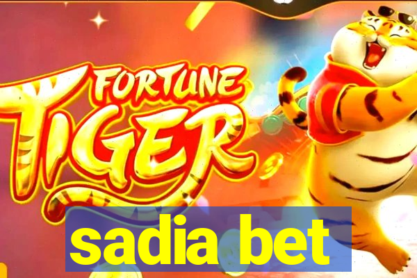 sadia bet