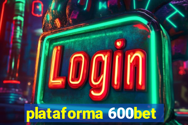 plataforma 600bet