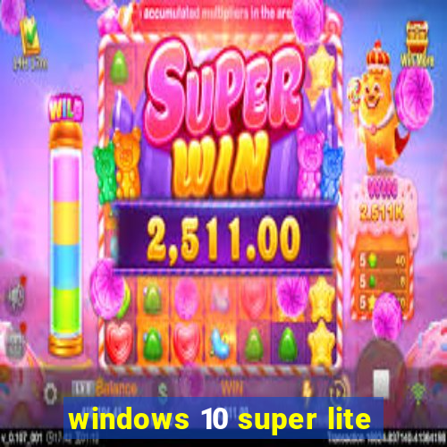 windows 10 super lite