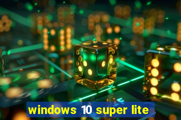 windows 10 super lite