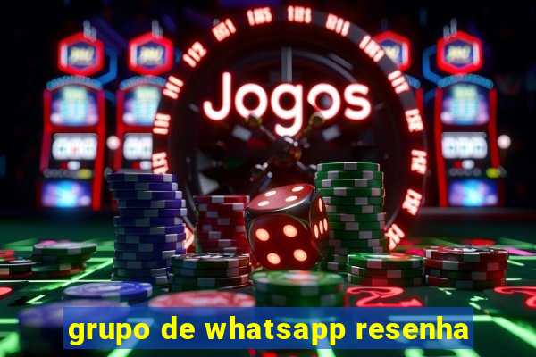 grupo de whatsapp resenha
