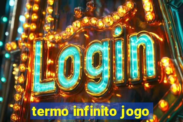 termo infinito jogo