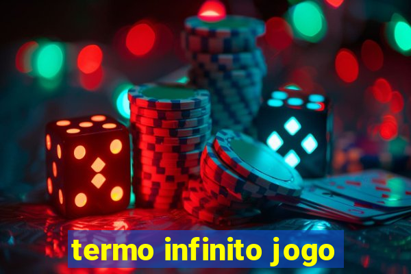 termo infinito jogo