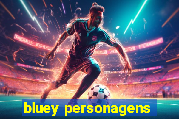 bluey personagens