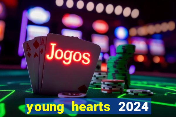 young hearts 2024 onde assistir