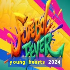 young hearts 2024 onde assistir