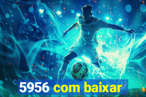 5956 com baixar