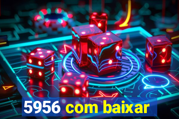 5956 com baixar