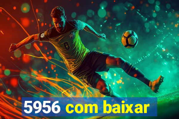 5956 com baixar