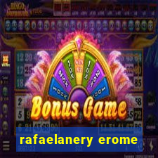 rafaelanery erome
