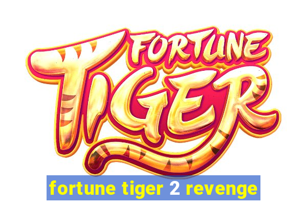 fortune tiger 2 revenge