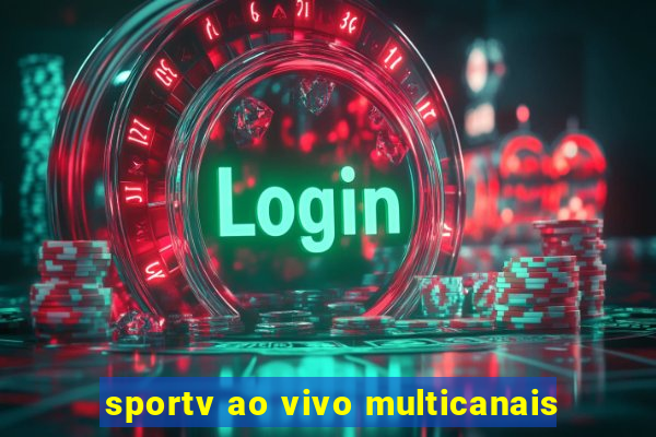sportv ao vivo multicanais