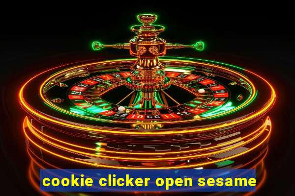 cookie clicker open sesame