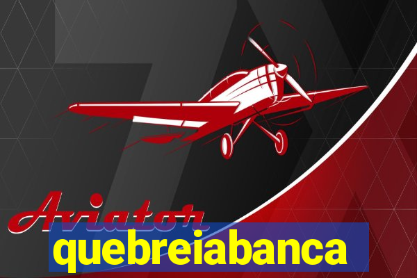 quebreiabanca
