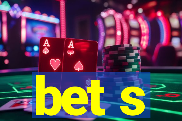 bet s
