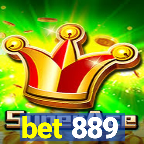 bet 889