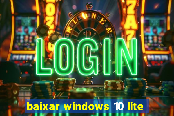 baixar windows 10 lite