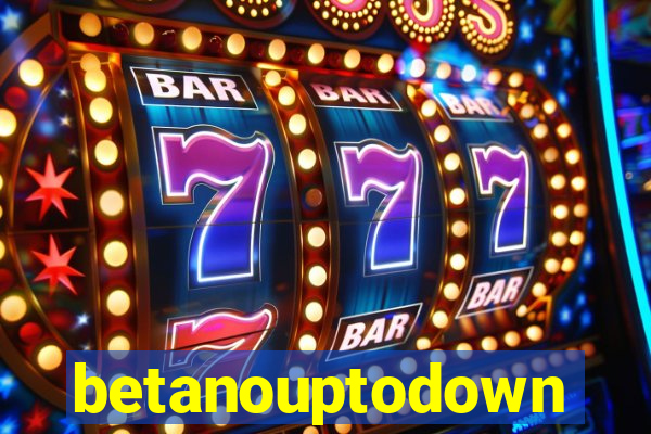 betanouptodown