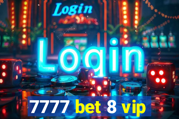 7777 bet 8 vip