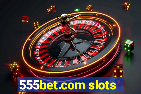 555bet.com slots