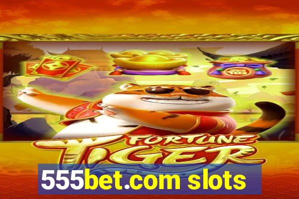 555bet.com slots