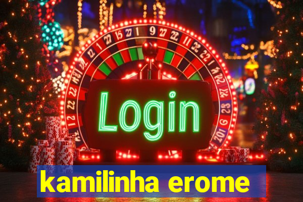 kamilinha erome