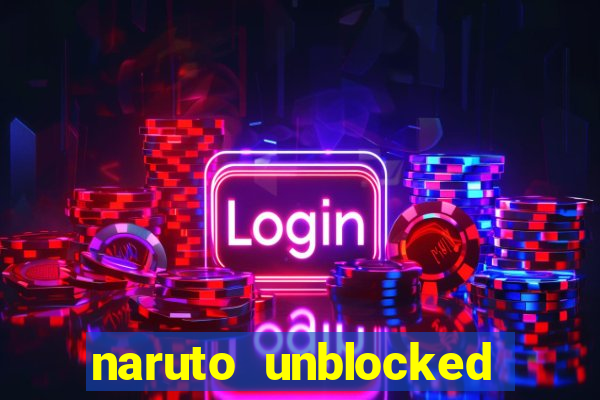 naruto unblocked games 76