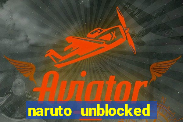 naruto unblocked games 76