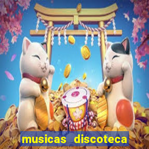 musicas discoteca anos 70 80 90
