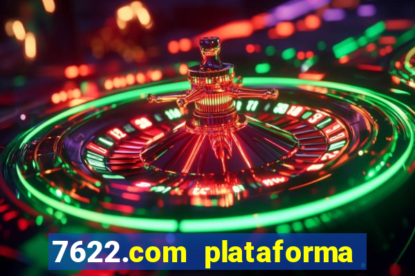 7622.com plataforma de jogos
