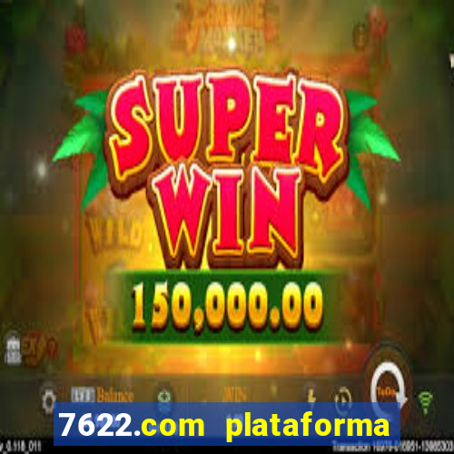 7622.com plataforma de jogos