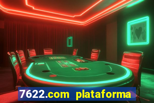 7622.com plataforma de jogos