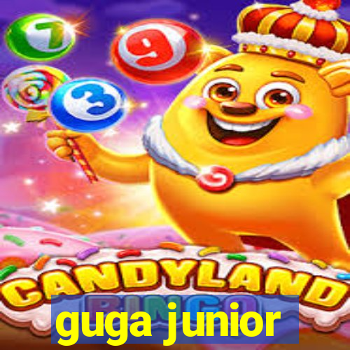 guga junior