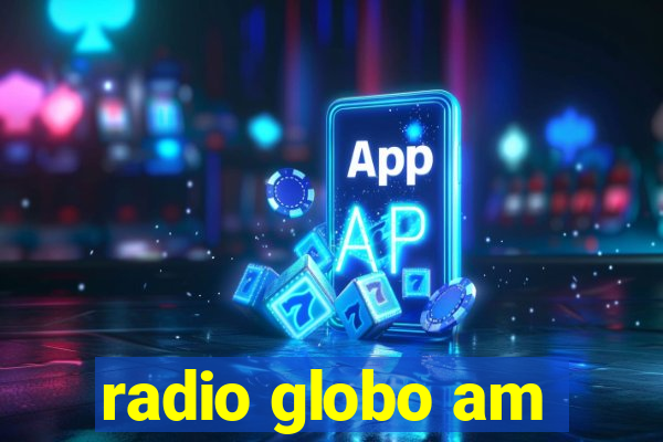 radio globo am