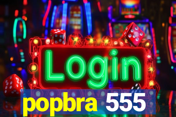 popbra 555