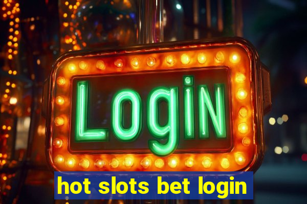 hot slots bet login
