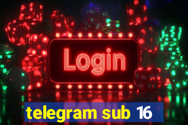 telegram sub 16