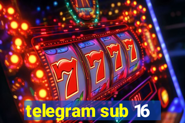 telegram sub 16