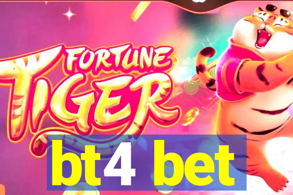 bt4 bet