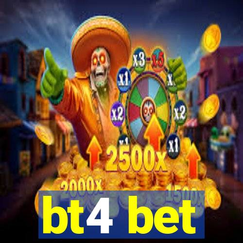 bt4 bet