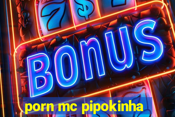 porn mc pipokinha