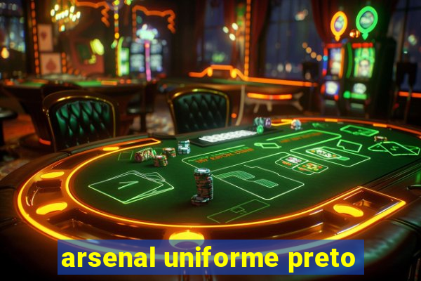 arsenal uniforme preto