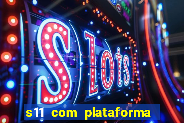 s11 com plataforma de jogos