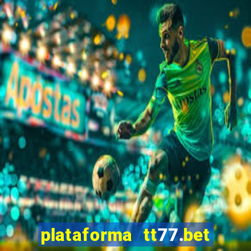 plataforma tt77.bet paga mesmo