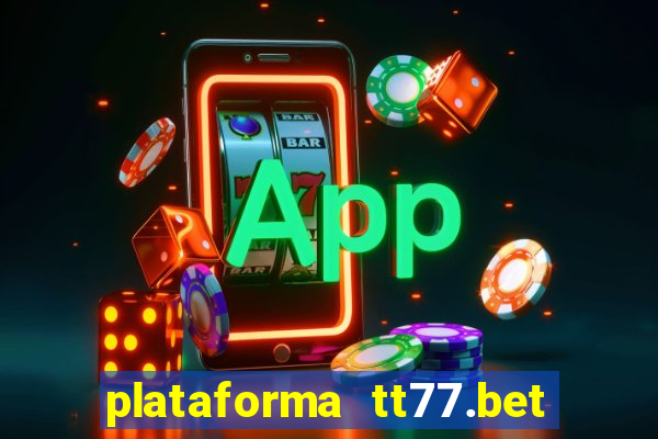 plataforma tt77.bet paga mesmo